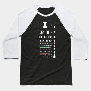 If you can read this then you are too close Baseball T-Shirt